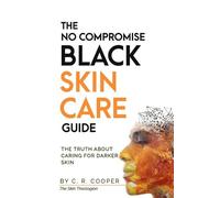 C R Cooper The No Compromise Black Skin Care Guide (Tascabile)