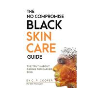 C R Cooper The No Compromise Black Skin Care Guide (Tascabile)