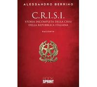 C.r.i.s.i. Storia incompleta della crisi della Repubblica italiana