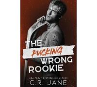 C.R. Jane` The Pucking Wrong Rookie: A Hockey Romance (Tascabile)