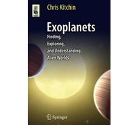 Exoplanets: Finding, Exploring, and Understanding Alien Worlds