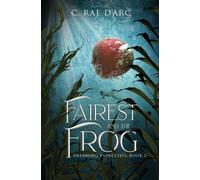C Rae D'Arc Fairest and the Frog (Tascabile) Dreaming Princesses
