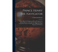 C Raymond Beazley Prince Henry the Navigator (Copertina rigida)