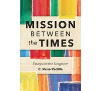 C.Rene Padilla Mission Between the Times (Tascabile)