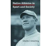 C. Richard King Native Athletes in Sport and Society (Tascabile)