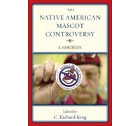 C. Richard King The Native American Mascot Controversy (Tascabile)