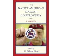C. Richard King The Native American Mascot Controversy (Tascabile)