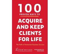 C. Richard Weyl 100 Proven Ways to Acquire and Keep Clients f (Copertina rigida)