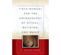 C. Riley Augé Field Manual for the Archaeology of Ritual, Religion, (Tascabile)