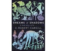 C. Robert Cargill Dreams and Shadows (Tascabile)