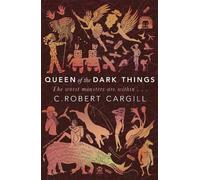 C. Robert Cargill Queen of the Dark Things (Tascabile)