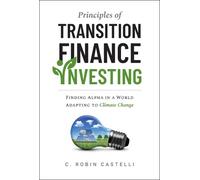 C. Robin Castelli Principles of Transition Finance Investing (Copertina rigida)