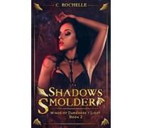 C Rochelle Shadows Smolder (Tascabile) Wings of Darkness + Light