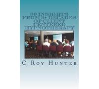 C Roy Hunter Di 30 Insights from 3+ Decades of Client Centered Hypno (Tascabile)