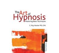 C Roy Hunter The Art of Hypnosis (Tascabile)