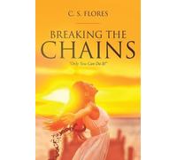C S Flores Breaking the Chains (Tascabile)
