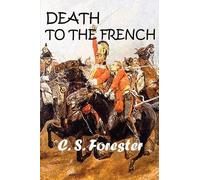 C S Forester Death to the French (Tascabile)