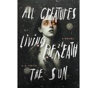 C S Fritz All Creatures Living Beneath the Sun (Tascabile)