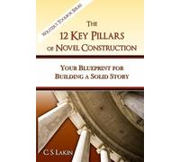 C S Lakin C. S. Lakin The 12 Key Pillars of Novel Construction (Tascabile)