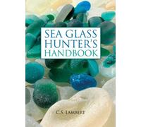 C. S. Lambert The Sea Glass Hunter's Handbook (Copertina rigida)