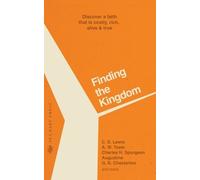 C S Lewis Charles H Spurgeon A W Tozer Finding the Kingdom (Tascabile)