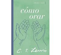 C. S. Lewis Cómo orar (Tascabile)