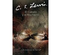 C. S. Lewis El Caballo y Muchacho (Tascabile) Chronicles of Narnia