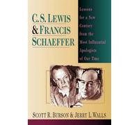 C.S. Lewis & Francis Schaeffer: Lessons for a New Century from the Most In...