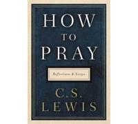 C S Lewis How to Pray (Copertina rigida)
