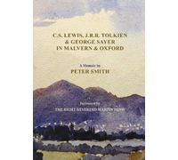 C. S. Lewis, J. R. R. Tolkien and George Sayer in Malvern and Oxford