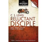 C. S. Lewis: Reluctant Disciple: Faith, Reason, and the Power of the Gospel