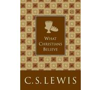 C S Lewis What Christians Believe (Tascabile)