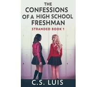 C S Luis The Confessions Of A High School Freshman (Copertina rigida) Stranded