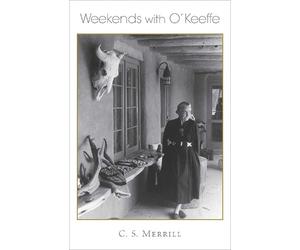 C. S. Merrill Merrill, C. S. Weekends with O'Keeffe (Tascabile)