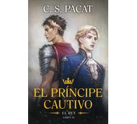 C S Pacat El Principe Cautivo. El Rey (Tascabile)