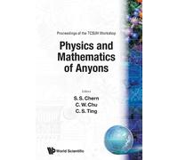 C S Ting Physics And Mathematics Of Anyons - Proceedings Of The Tcsu (Tascabile)