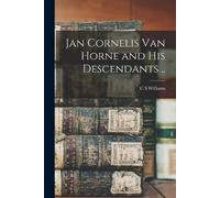 C S Williams Jan Cornelis Van Horne and his Descendants .. (Tascabile)