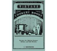 C. Shepherd Recipes for Making Summer Drinks and Soft Drinks (Tascabile)