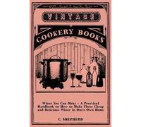 C. Shepherd Wines You Can Make - A Practical Handbook On How To Make (Tascabile)