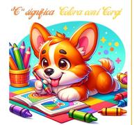 "C" significa Colora con i Corgi: Album da colorare completo di filastrocche per bambini e adulti riguardante le avventure di due cani corgi