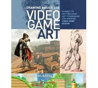 C Solarski Drawing Basics and Video Game Art (Tascabile)