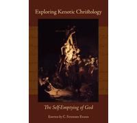 C. Stephen Evans Exploring Kenotic Christology (Tascabile)