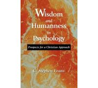 C. Stephen Evans Wisdom and Humanness in Psychology (Tascabile)