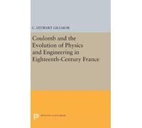 C. Stewart Gill Coulomb and the Evolution of Physics and Engi (Copertina rigida)