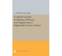 C. Stewart Gill Coulomb and the Evolution of Physics and Engineering (Tascabile)