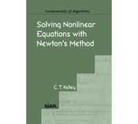 C.T. Kelley Solving Nonlinear Equations with Newton's Method (Tascabile)