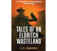 C T Phipps Tales of an Eldritch Wasteland (Tascabile) Cthulhu Armageddon
