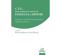 C.T.U. nei procedimenti in materia di famiglia e minori. Esperienze, criticità dei quesiti peritali e proposte operative