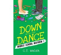 C T Walsh Down with the Dance (Tascabile) Middle School Mayhem