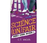 C T Walsh The Science (Un)Fair (Tascabile) Middle School Mayhem